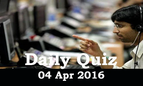 Daily Current Affairs Quiz - 04 Apr 2016