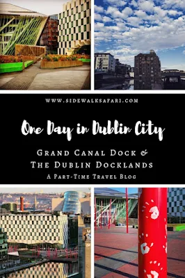 One Day in Dublin City: Grand Canal Dock and the Dublin Docklands