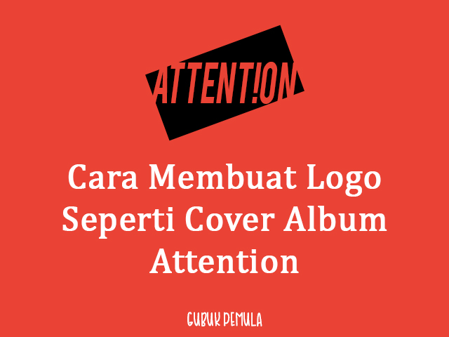 Cara Membuat Logo Seperti Album Cover Attention Charlie Puth