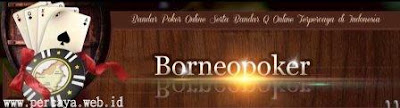 BORNEOPOKER.COM BANDAR POKER ONLINE SERTA BANDAR Q ONLINE TERPERCAYA DI INDONESIA BORNEOPOKER.COM BANDAR POKER ONLINE SERTA BANDAR Q ONLINE TERPERCAYA DI INDONESIA