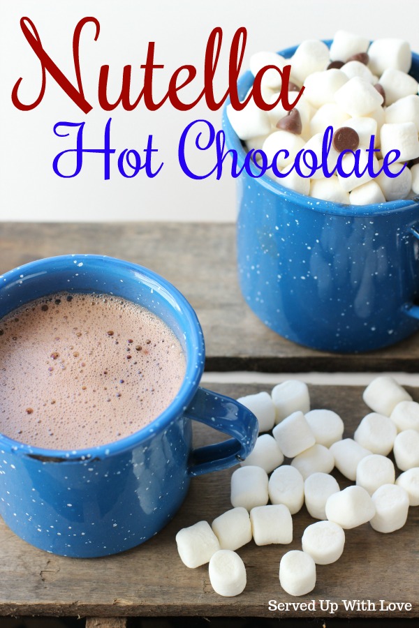 Served Up With Love Nutella Hot Chocolate