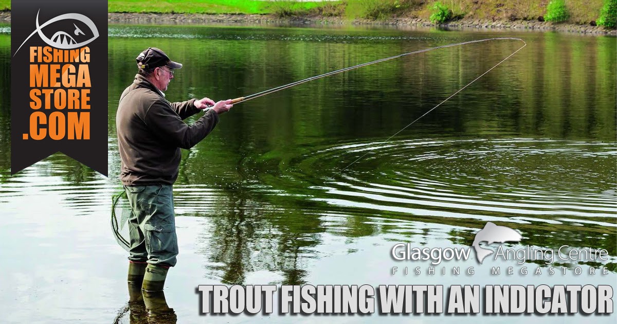 Trout Fishing With An Indicator