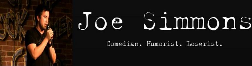 Joe Simmons. Comedian. Humorist. Loserist.