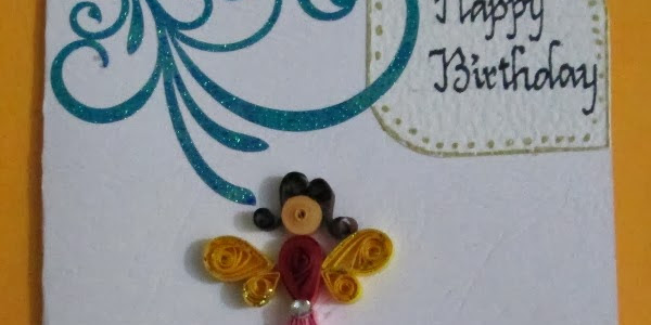 Quilled Birthday Card made by Vedika