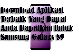 Download Aplikasi Terbaik Yang Dapat Anda Dapatkan Untuk Samsung Galaxy S9 1