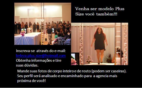 Informações sobre como se tornar uma modelo plus size pelo e-mail: beleza.plus.size@hotmail.com