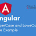 Angular UpperCase Pipe and LoweCase Pipe Example