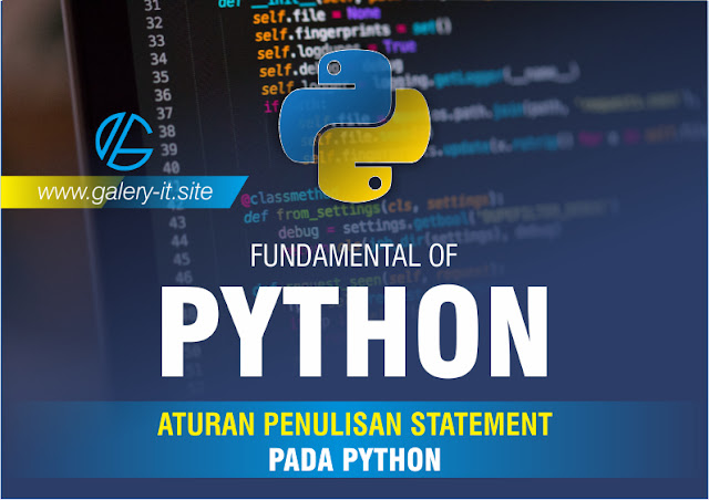 Aturan Penulisan Statement Pada Python | Belajar Python Dasar - Galery-IT