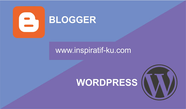 Pilih Blogger Atau Wordpress