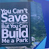 YOU CAN'T SAVE 80 MILLION FILIPINOS! BUT YOU CAN BUILD ME A PARK