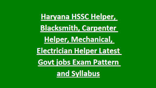 Haryana HSSC Helper, Blacksmith, Carpenter Helper, Mechanical, Electrician Helper Latest Govt jobs Exam Pattern and Syllabus