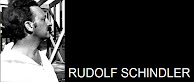 RUDOLF SCHINDLER