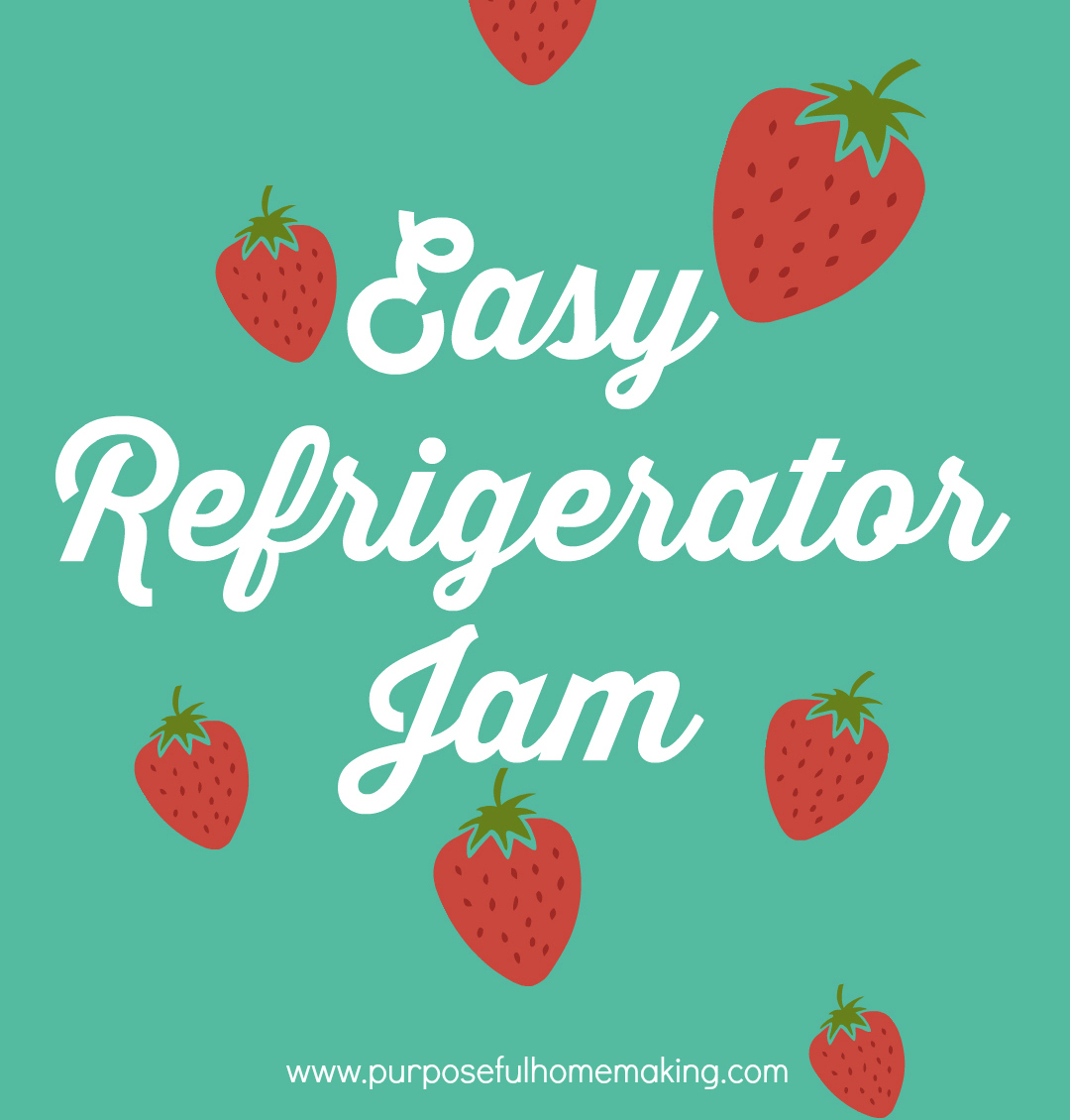 Purposeful Homemaking Easy Refrigerator Jam