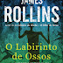 "O Labirinto de Ossos" de James Rollins | Bertrand Editora
