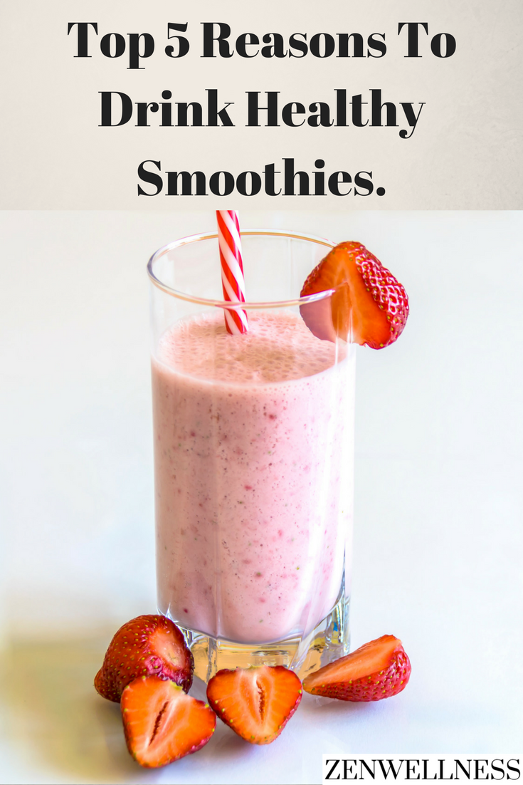 Top 5 Reasons To Drink Healthy Smoothies.