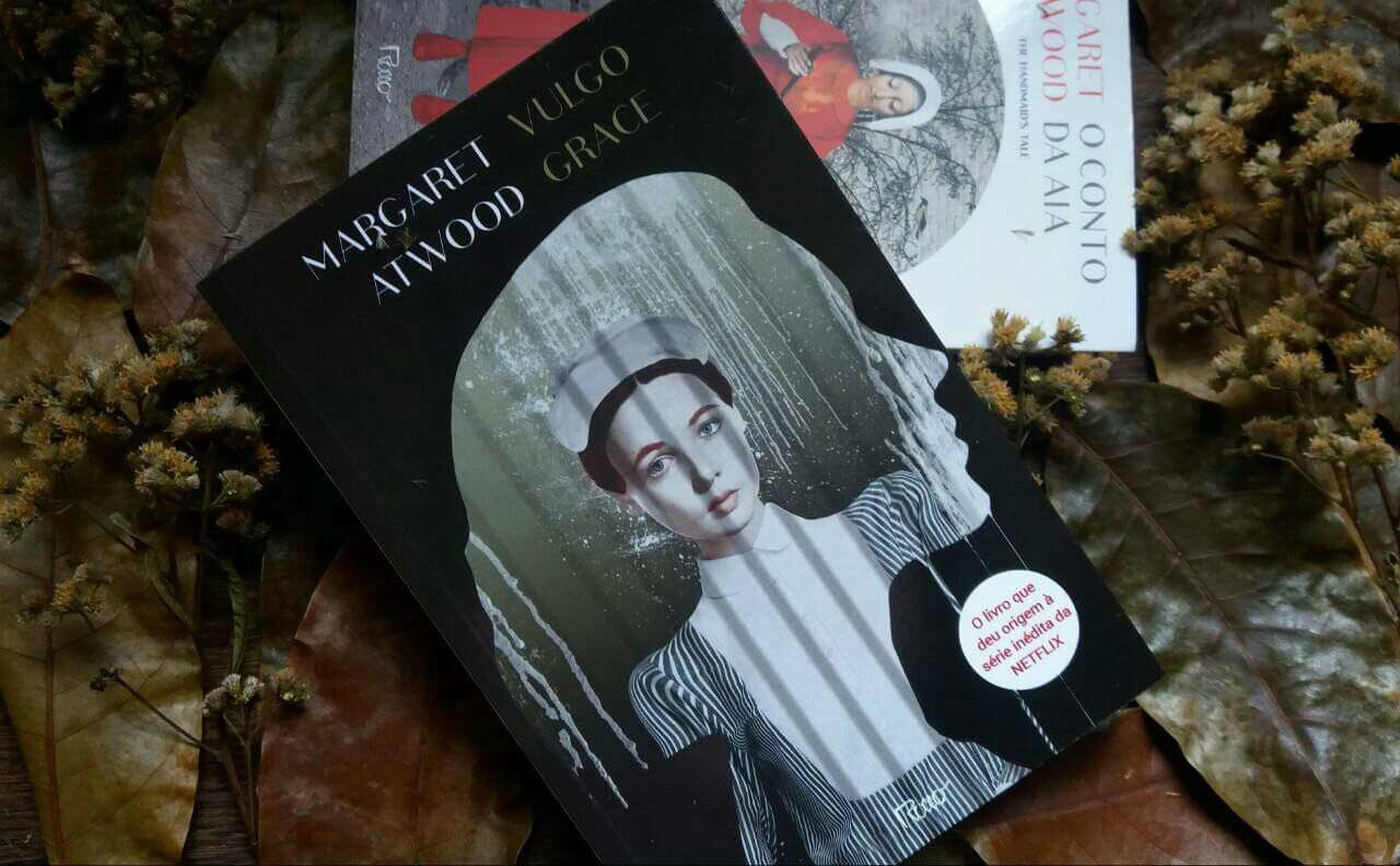 RESENHA DE LIVRO: VULGO GRACE - MARGARET ATWOOD