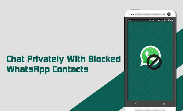 How to Chat with Someone in WhatsApp After Blocked