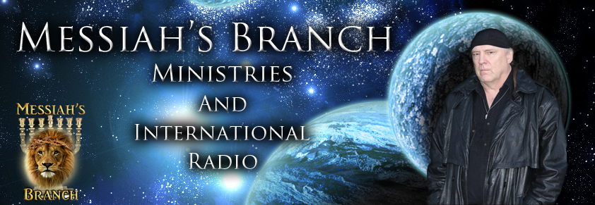 MESSIAH'S  BRANCH Ministries and International Radio