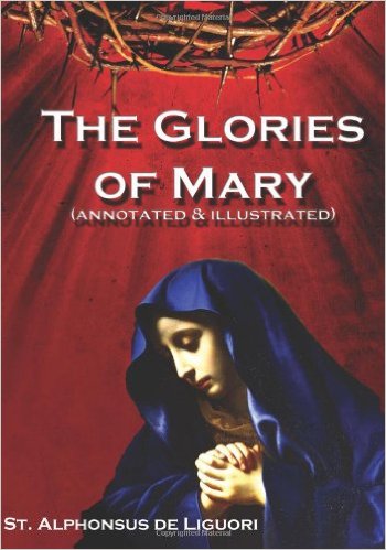 The Glories of Mary (annotated & illustrated)