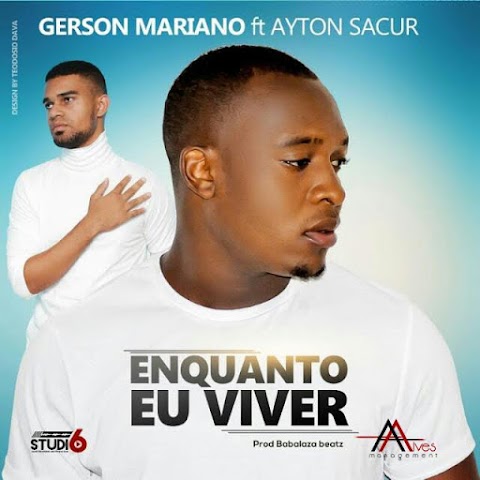 Gerson Mariano Feat. Ayton Sacur - Enquanto Eu Viver