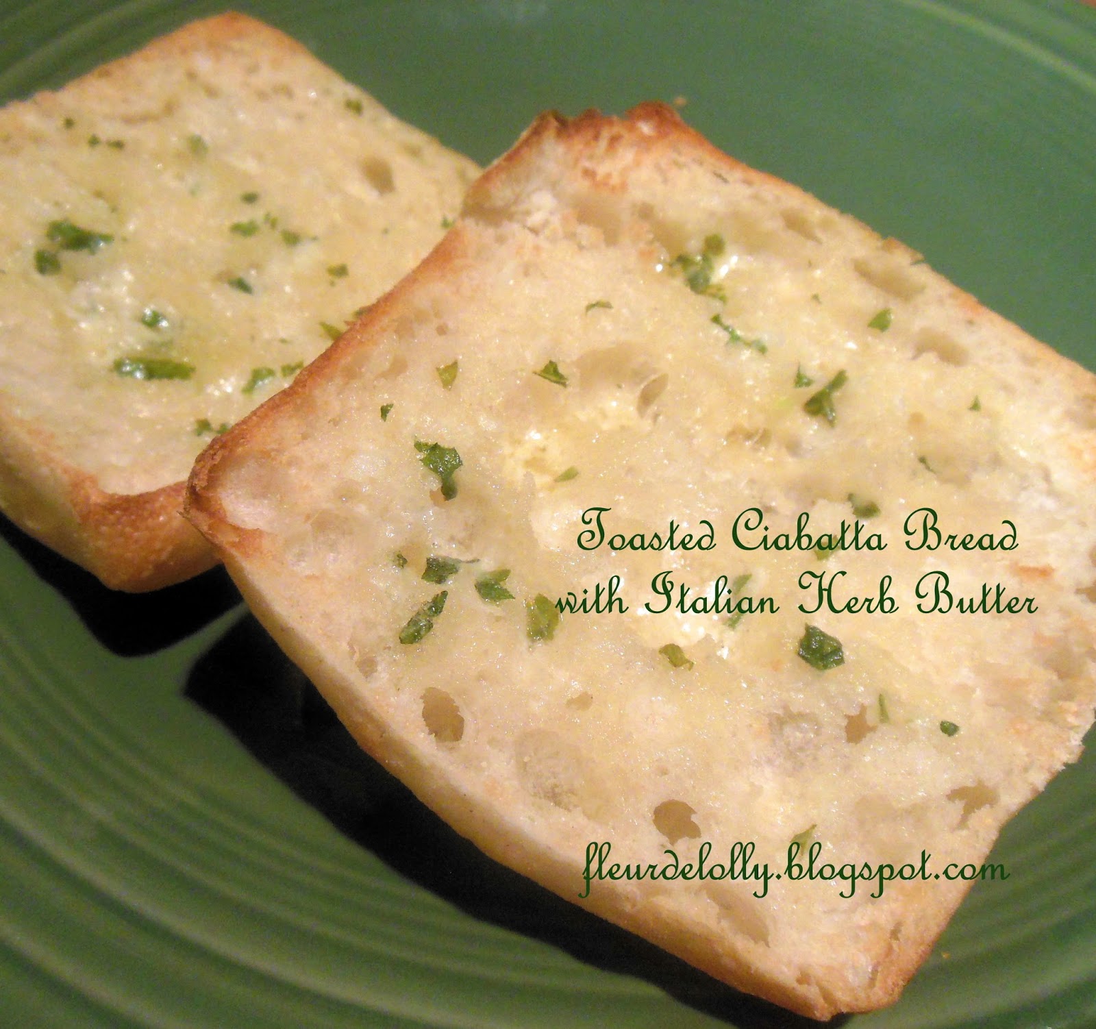 Fleur de Lolly Toasted Ciabatta Bread with Italian Herb Garlic Butter