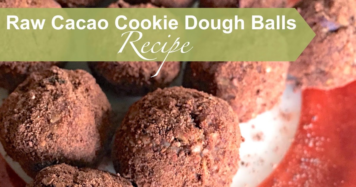 Raw Cacao Cookie Dough Balls ~ Healthy Journey Cafe