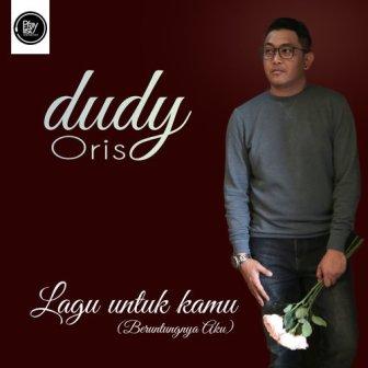 Lirik Lagu Dudy Oris - Lagu Untuk Kamu (Beruntungnya Aku) - Lirik Lagu
