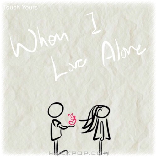 Touch Yours – When I Love Alone – Single