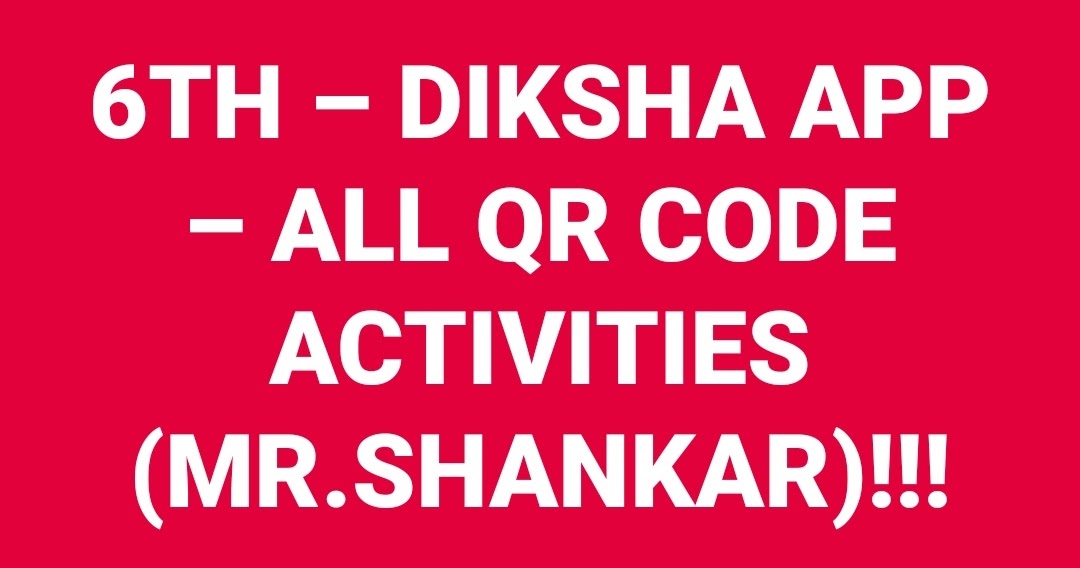 6TH DIKSHA APP ALL QR CODE ACTIVITIES (MR.SHANKAR