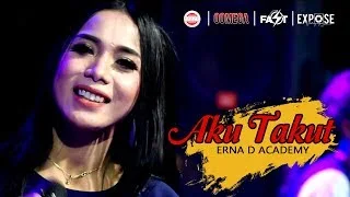 Erna D’Academy - Aku Takut