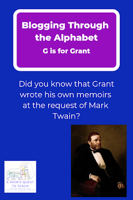 A Mom's Quest to Teach: G is for Grant (Blogging Through the Alphabet) – Did you know that the Personal Memoirs of Grant are still considered one of the most successful memoirs ever written? #history #abcblogging #homeschool