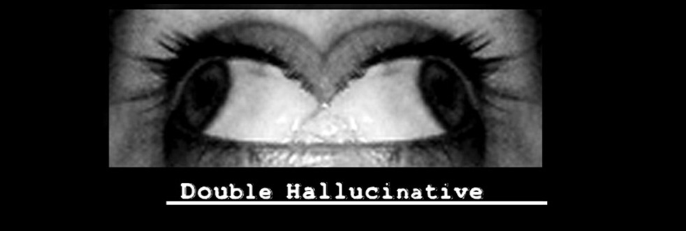 Double Hallucinative
