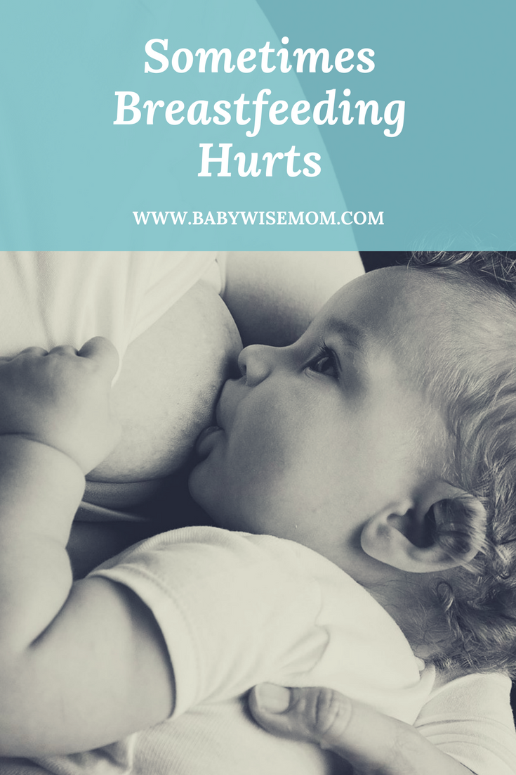 Sometimes Breastfeeding Hurts Chronicles of a Babywise Mom