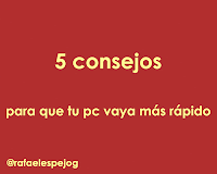 5 consejos para que tu pc vaya mas rapido