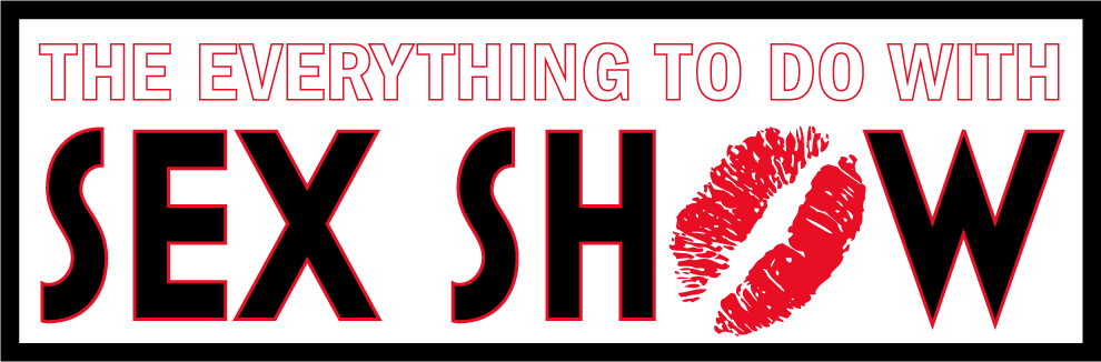 The Everything To Do With Sex Show November 2-4, 2018 Friday: 5pm - Midnigh...