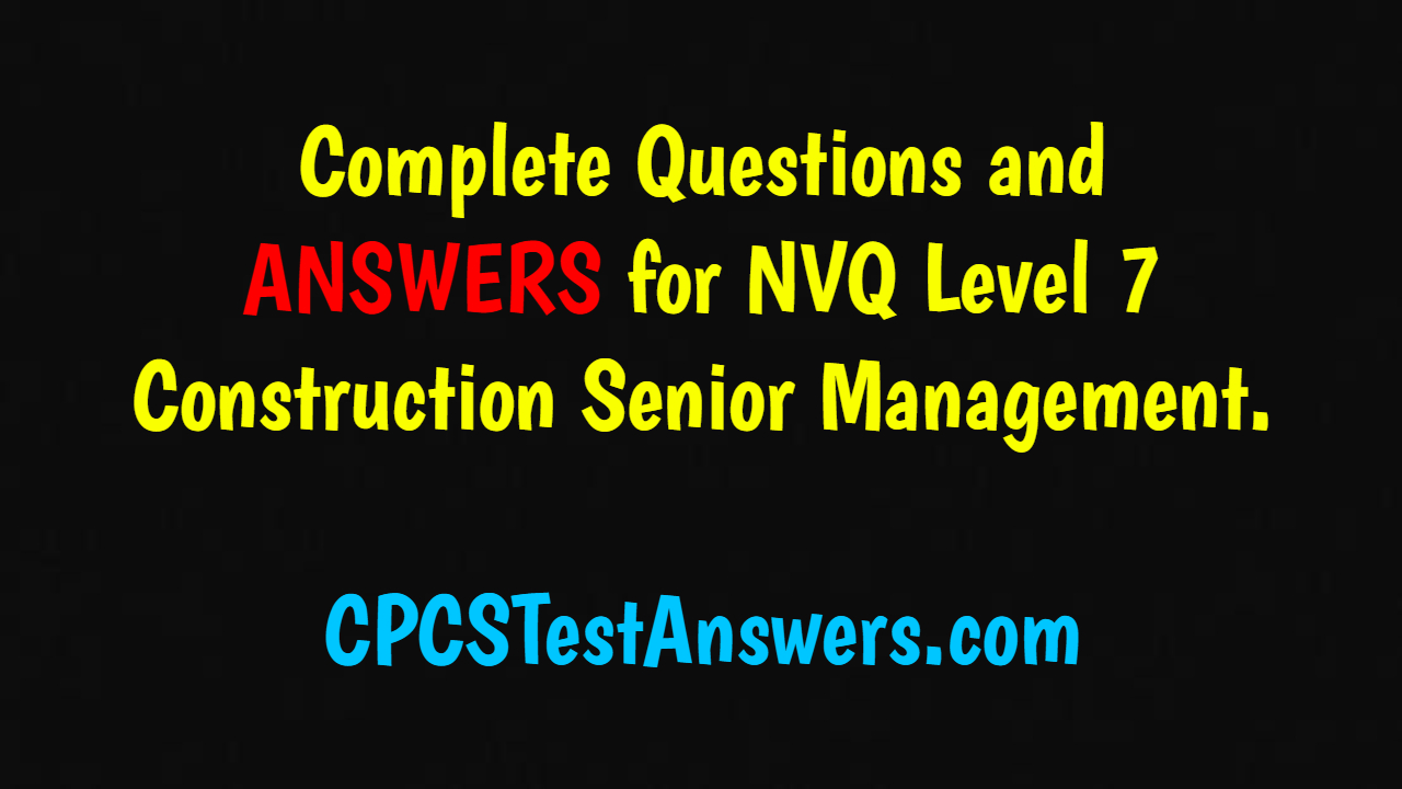 NVQ Level 7 Construction Management ANSWERS NVQ Level 7 Construction Management ANSWERS