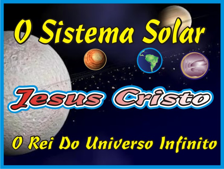 O Sistema Solar Tem Jeito Jesus