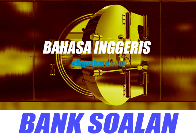 BANK SOALAN BAHASA INGGERIS