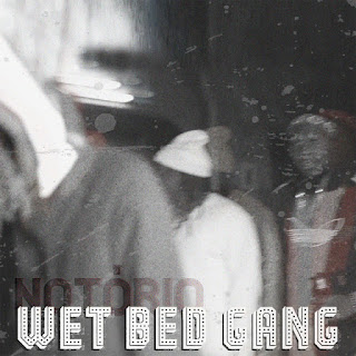 Wet Bed Gang - Notorio