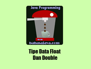 Tipe float dan double float dan double Java