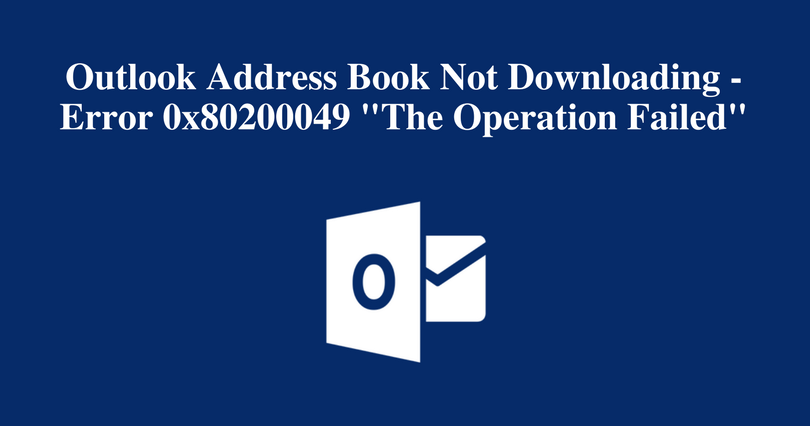 Outlook OAB Task Reported Error 0x80200049 - The operation Failed