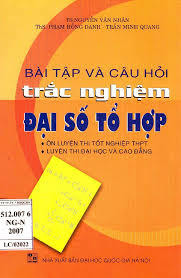 Bài tập và câu hỏi trắc nghiệm đại số tổ hợp - Nhiều Tác Giả