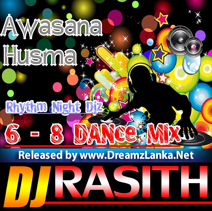 2018 Awasana Husma 6 - 8 Dance Mix - Dj Rasith