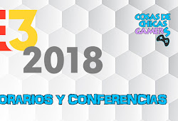 E3 2018 - HORARIOS Y CONFERENCIAS