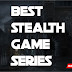 Best Stealth Game Series
