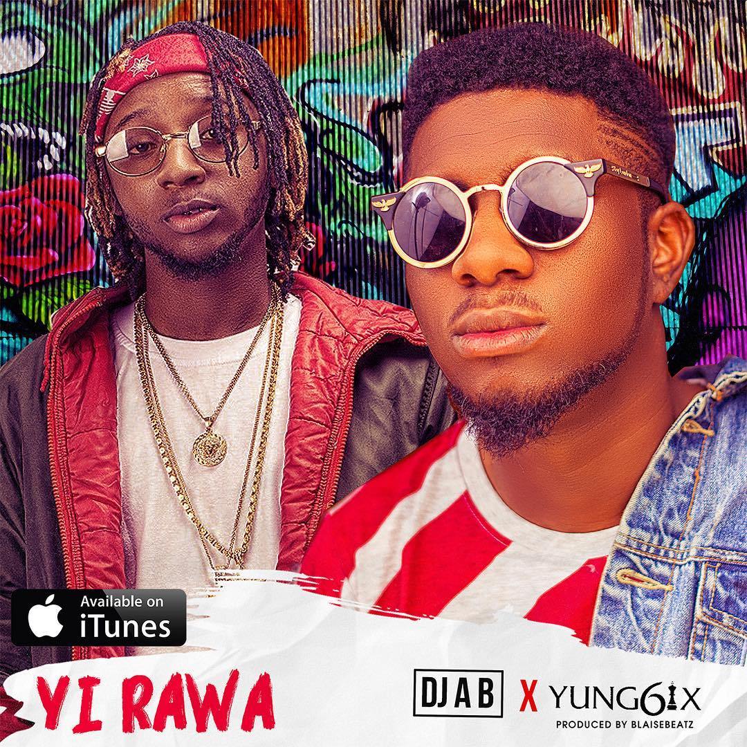 [Audio & Video] DJ AB ft Yung6ix Yi Rawa »