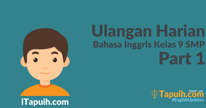 Contoh Soal Ulangan Harian Bahasa Inggris Kelas 9 Smp Part I