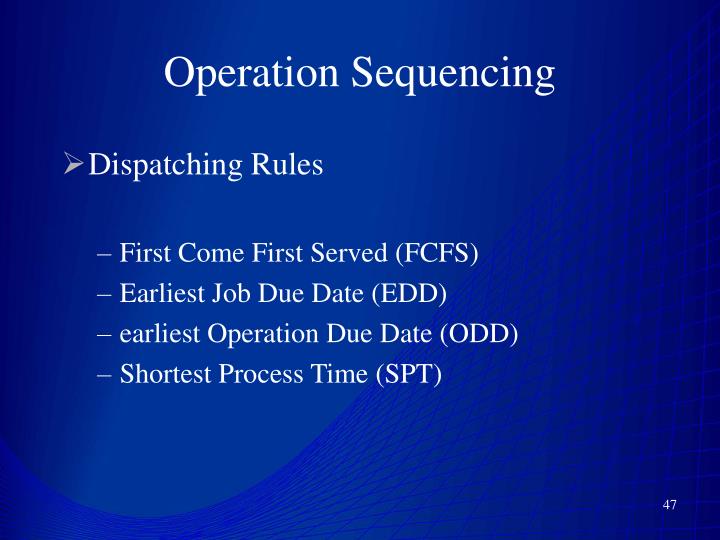 OPERATION SEQUENCING AND DISPATCHING