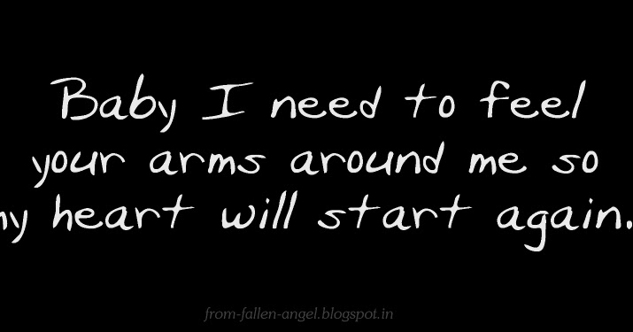 Need to feel Loved. Arms around me
