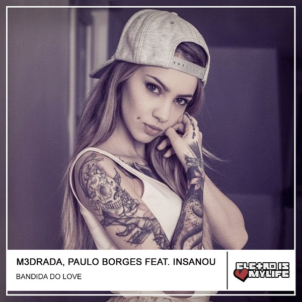  M3DRADA, Paulo Borges Feat. Insanou - Bandida do Love (Club Mix)